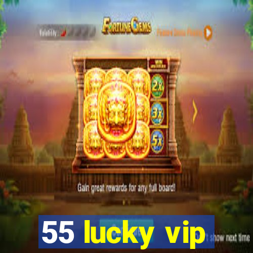 55 lucky vip